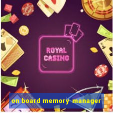 on board memory manager